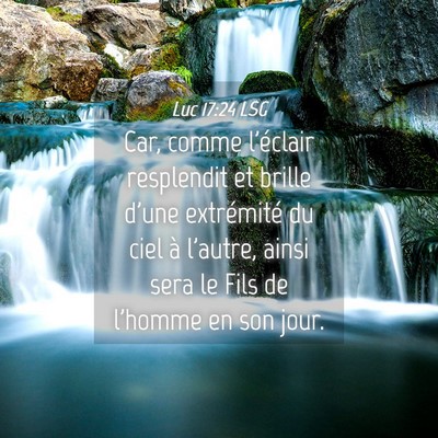 Picture 04 - Luc 17:24 LSG - Car, comme l'éclair resplendit et brille d'une - Bible Verse Picture