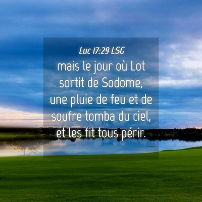 Picture 04 - Luc 17:29 LSG - mais le jour où Lot sortit de Sodome, une pluie - Bible Verse Picture