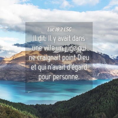 Picture 04 - Luc 18:2 LSG - Il dit: Il y avait dans une ville un juge qui ne - Bible Verse Picture