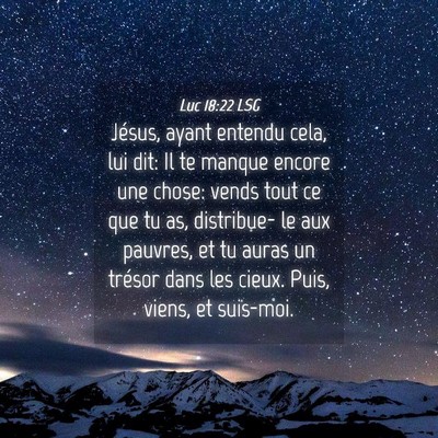 Picture 04 - Luc 18:22 LSG - Jésus, ayant entendu cela, lui dit: Il te manque - Bible Verse Picture