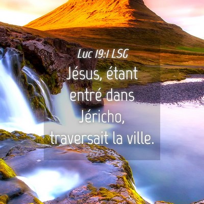 Picture 04 - Luc 19:1 LSG - Jésus, étant entré dans Jéricho, traversait - Bible Verse Picture