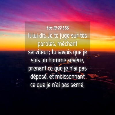 Picture 04 - Luc 19:22 LSG - Il lui dit: Je te juge sur tes paroles, méchant - Bible Verse Picture