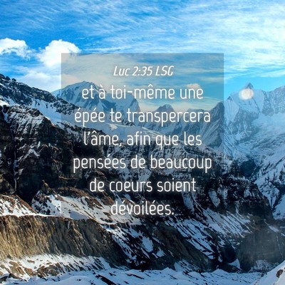 Picture 04 - Luc 2:35 LSG - et à toi-même une épée te transpercera - Bible Verse Picture