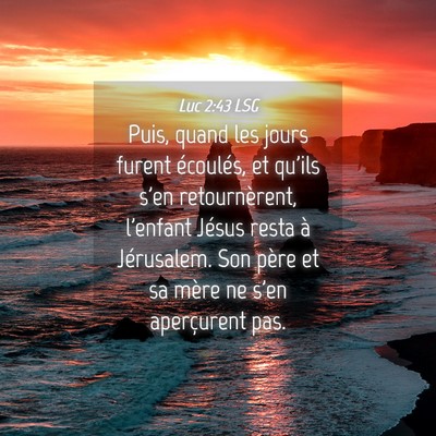 Picture 04 - Luc 2:43 LSG - Puis, quand les jours furent écoulés, et qu'ils - Bible Verse Picture