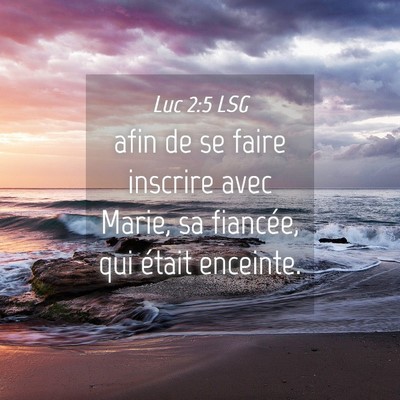 Picture 04 - Luc 2:5 LSG - afin de se faire inscrire avec Marie, sa - Bible Verse Picture