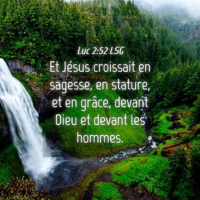 Picture 04 - Luc 2:52 LSG - Et Jésus croissait en sagesse, en stature, et en - Bible Verse Picture