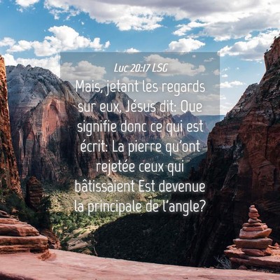 Picture 04 - Luc 20:17 LSG - Mais, jetant les regards sur eux, Jésus dit: Que - Bible Verse Picture