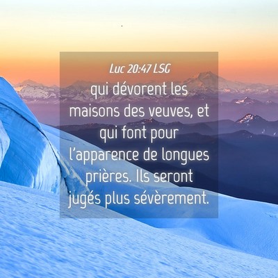 Picture 04 - Luc 20:47 LSG - qui dévorent les maisons des veuves, et qui font - Bible Verse Picture