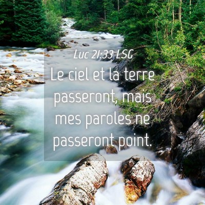 Picture 04 - Luc 21:33 LSG - Le ciel et la terre passeront, mais mes paroles - Bible Verse Picture