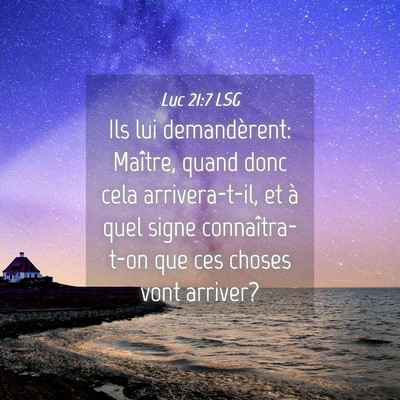 Picture 04 - Luc 21:7 LSG - Ils lui demandèrent: Maître, quand donc cela - Bible Verse Picture