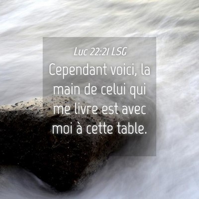 Picture 04 - Luc 22:21 LSG - Cependant voici, la main de celui qui me livre - Bible Verse Picture