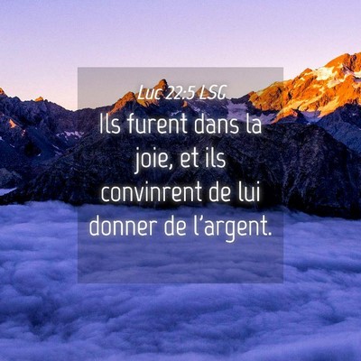 Picture 04 - Luc 22:5 LSG - Ils furent dans la joie, et ils convinrent de lui - Bible Verse Picture