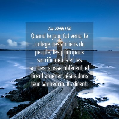 Picture 04 - Luc 22:66 LSG - Quand le jour fut venu, le collège des anciens - Bible Verse Picture