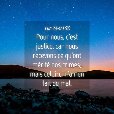 Picture 04 - Luc 23:41 LSG - Pour nous, c'est justice, car nous recevons ce - Bible Verse Picture