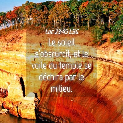 Picture 04 - Luc 23:45 LSG - Le soleil s'obscurcit, et le voile du temple se - Bible Verse Picture
