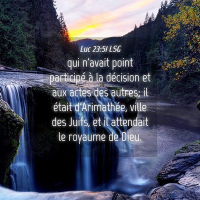 Picture 04 - Luc 23:51 LSG - qui n'avait point participé à la décision et - Bible Verse Picture