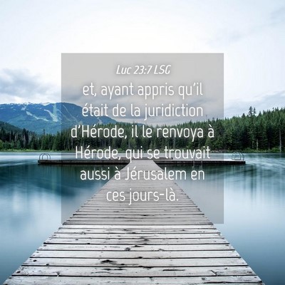 Picture 04 - Luc 23:7 LSG - et, ayant appris qu'il était de la juridiction - Bible Verse Picture