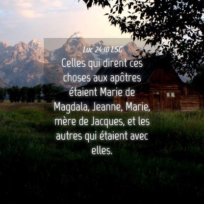 Picture 04 - Luc 24:10 LSG - Celles qui dirent ces choses aux apôtres - Bible Verse Picture