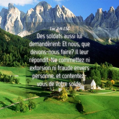 Picture 04 - Luc 3:14 LSG - Des soldats aussi lui demandèrent: Et nous, que - Bible Verse Picture