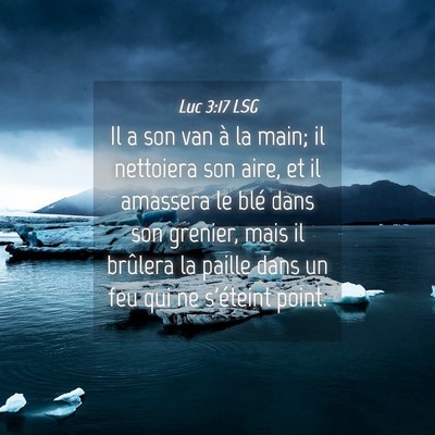Picture 04 - Luc 3:17 LSG - Il a son van à la main; il nettoiera son aire, - Bible Verse Picture