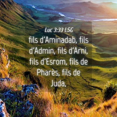 Picture 04 - Luc 3:33 LSG - fils d'Aminadab, fils d'Admin, fils d'Arni, fils - Bible Verse Picture