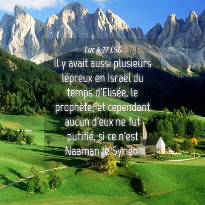 Picture 04 - Luc 4:27 LSG - Il y avait aussi plusieurs lépreux en Israël du - Bible Verse Picture
