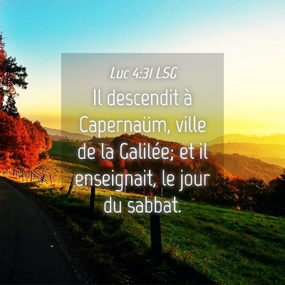 Picture 04 - Luc 4:31 LSG - Il descendit à Capernaüm, ville de la Galilée; - Bible Verse Picture
