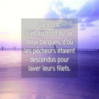 Picture 04 - Luc 5:2 LSG - il vit au bord du lac deux barques, d'où les - Bible Verse Picture