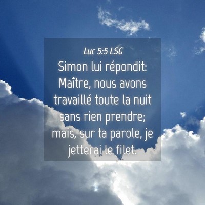 Picture 04 - Luc 5:5 LSG - Simon lui répondit: Maître, nous avons - Bible Verse Picture