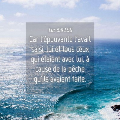 Picture 04 - Luc 5:9 LSG - Car l'épouvante l'avait saisi, lui et tous ceux - Bible Verse Picture