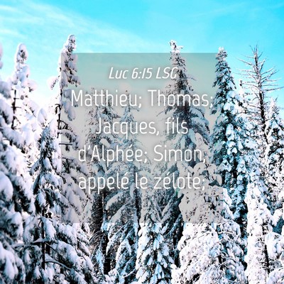 Picture 04 - Luc 6:15 LSG - Matthieu; Thomas; Jacques, fils d'Alphée; Simon, - Bible Verse Picture