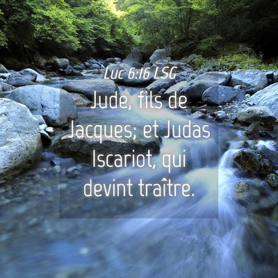 Picture 04 - Luc 6:16 LSG - Jude, fils de Jacques; et Judas Iscariot, qui - Bible Verse Picture