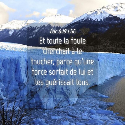 Picture 04 - Luc 6:19 LSG - Et toute la foule cherchait à le toucher, parce - Bible Verse Picture