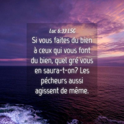 Picture 04 - Luc 6:33 LSG - Si vous faites du bien à ceux qui vous font du - Bible Verse Picture