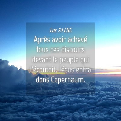 Picture 04 - Luc 7:1 LSG - Après avoir achevé tous ces discours devant le - Bible Verse Picture