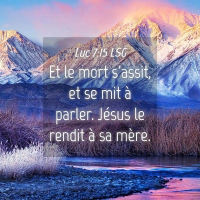 Picture 04 - Luc 7:15 LSG - Et le mort s'assit, et se mit à parler. Jésus - Bible Verse Picture