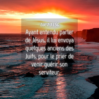 Picture 04 - Luc 7:3 LSG - Ayant entendu parler de Jésus, il lui envoya - Bible Verse Picture