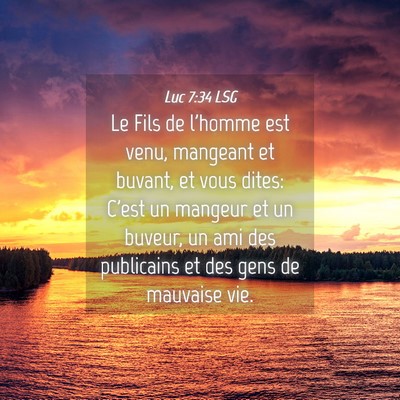 Picture 04 - Luc 7:34 LSG - Le Fils de l'homme est venu, mangeant et buvant, - Bible Verse Picture