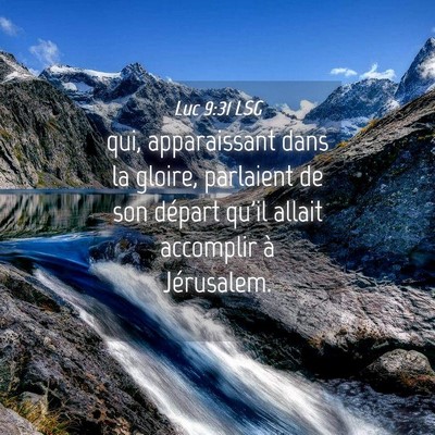Picture 04 - Luc 9:31 LSG - qui, apparaissant dans la gloire, parlaient de - Bible Verse Picture