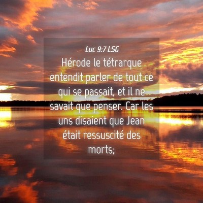 Picture 04 - Luc 9:7 LSG - Hérode le tétrarque entendit parler de tout ce - Bible Verse Picture