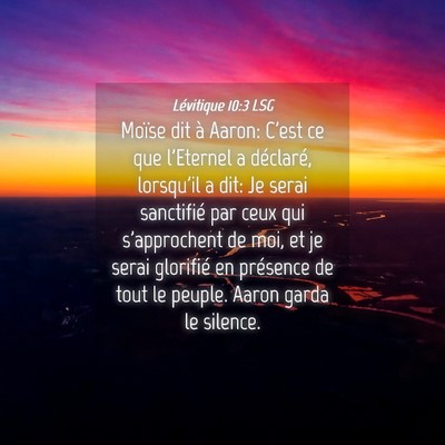 Picture 04 - Lévitique 10:3 LSG - Moïse dit à Aaron: C'est ce que l'Eternel a - Bible Verse Picture
