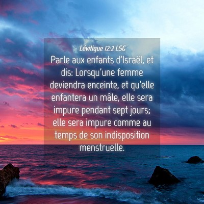 Picture 04 - Lévitique 12:2 LSG - Parle aux enfants d'Israël, et dis: Lorsqu'une - Bible Verse Picture
