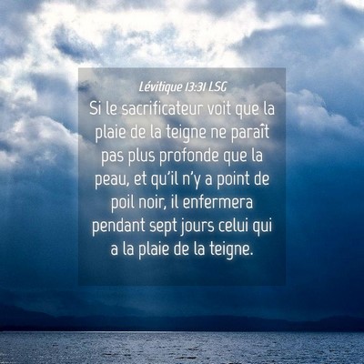 Picture 04 - Lévitique 13:31 LSG - Si le sacrificateur voit que la plaie de la - Bible Verse Picture