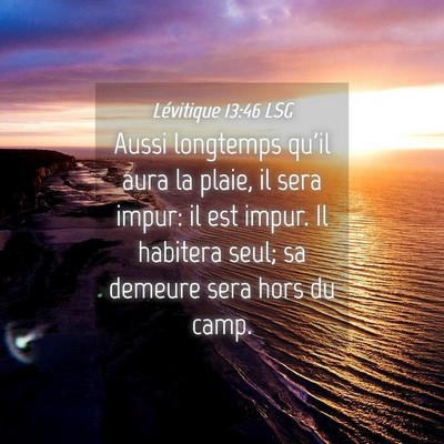 Picture 04 - Lévitique 13:46 LSG - Aussi longtemps qu'il aura la plaie, il sera - Bible Verse Picture