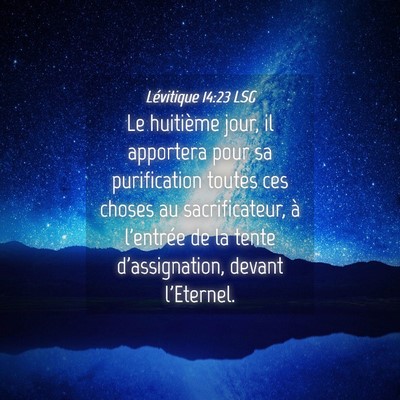 Picture 04 - Lévitique 14:23 LSG - Le huitième jour, il apportera pour sa - Bible Verse Picture
