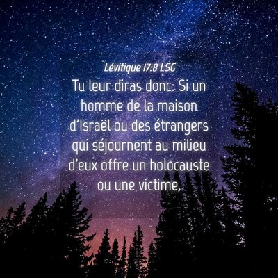 Picture 04 - Lévitique 17:8 LSG - Tu leur diras donc: Si un homme de la maison - Bible Verse Picture