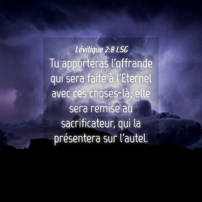 Picture 04 - Lévitique 2:8 LSG - Tu apporteras l'offrande qui sera faite à - Bible Verse Picture