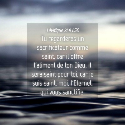 Picture 04 - Lévitique 21:8 LSG - Tu regarderas un sacrificateur comme saint, car - Bible Verse Picture