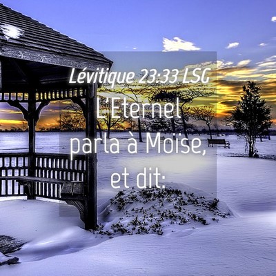 Picture 04 - Lévitique 23:33 LSG - L'Eternel parla à Moïse, et - Bible Verse Picture