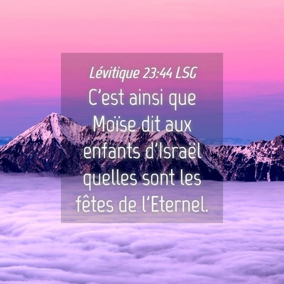 Picture 04 - Lévitique 23:44 LSG - C'est ainsi que Moïse dit aux enfants d'Israël - Bible Verse Picture